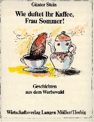 Stein,Gnter  Wie duftet ihr Kaffee, Frau Sommer ! 