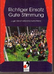 Jeunesses Musicales Deutschland (Hsg.)  Richtiger Einsatz - Gute Stimmung 