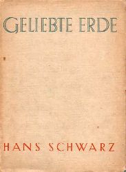 Schwarz,Hans  Geliebte Erde 