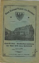 Behr,A.von  Das Kaiserhaus zu Goslar 