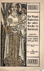 Bogenrieder,Franz Xaver  Die Wandmalereien der alten Kirche zu Garmisch nach den 