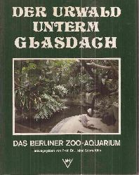 Kls,Heinz-Georg (Hsg)  Der Urwald unterm Glasdach. Das Berliner Zoo-Aquarium 