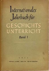 Internationales Jahrbuch fr Geschichtsunterricht  Band 1.Hsg.Arb.-Gem.dt.Lehrerverbnde 