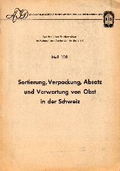 Braun,H. und N.Dreyer und Chr.Gellert und weitere  Sortierung, Verpackung, Absatz und Verwertung von Obst in der Schweiz 