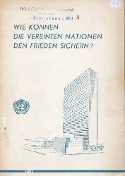 Broich-Oppert,Georg von  Wie knnen die Vereinten Nationen den Frieden sichern ? 