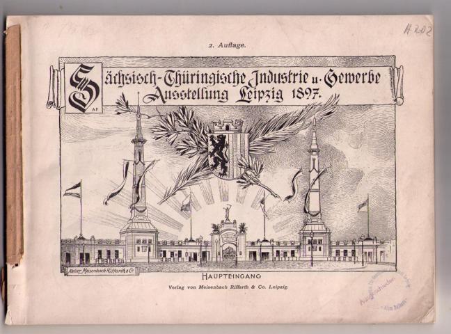 ohne Herausgeberangabe     Sächsisch - Thüringischen Industrie - und Gewerbe - Austellung Leipzig 1897  