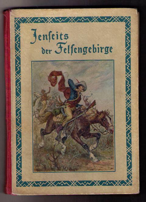 May , Carl  ( Karl )  und Wickede , Fr. C.   Jenseits der Felsengebirge   