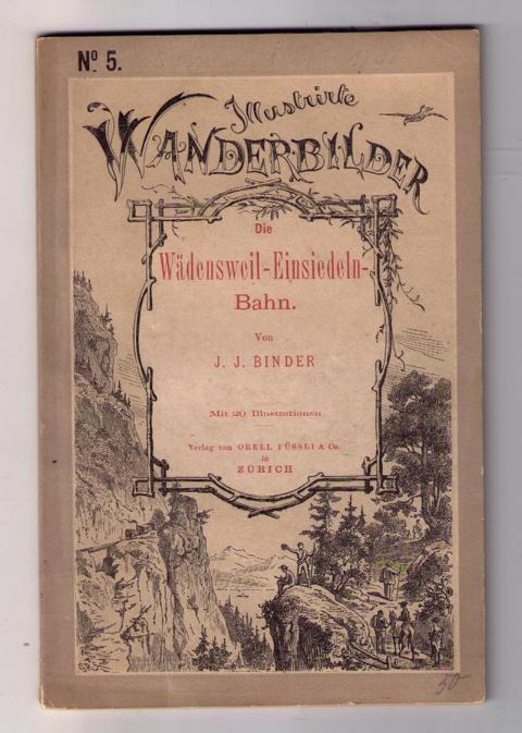 Binder , J. J.    Die Wädensweil - Einsiedeln - Bahn - kein Reprint  