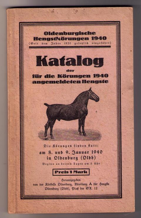 Hrsg. Staatliche Pferdekörungskommision zu Oldenburg i. O.    Oldenburgische Hengstkörungen - Katalog der für die Körungen 1935 angemeldeten Hengste  