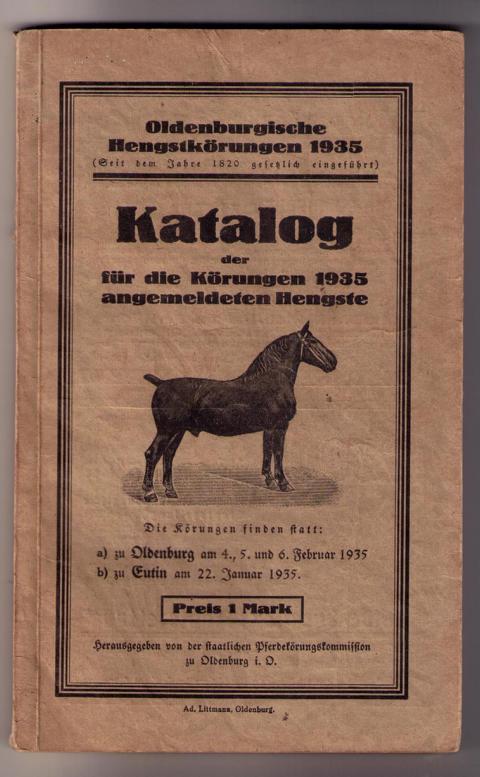 Hrsg. Staatliche Pferdekörungskommision zu Oldenburg i. O.    Oldenburgische Hengstkörungen - Katalog der für die Körungen 1940 angemeldeten Hengste  