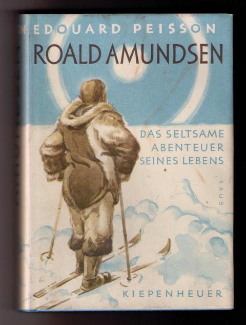 Peisson, Edouard   Roald Amundsen - das seltsame Abenteuer seines Lebens  