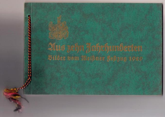 Hrsg. Stadtarchivar Dr. Gröger   Aus zehn Jahrhunderten - Bilder vom Meißner Festzug 1929 