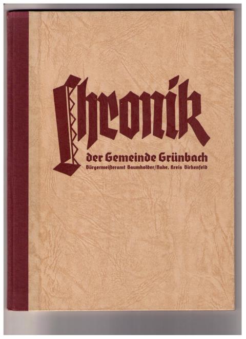 Hrsg. Zink,Albert   Chronik   der Gemeinde Grünbach -  Nahe, Kreis Birkenfeld  ( Herausgegeben anläßlich der Umsiedlung im Jahre 1937 / 1938 ) 