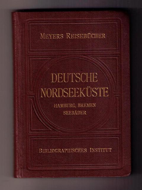 Meyers Reisebücher    Deutsche Nordseeküste und Städte der Nordseeküste Hamburg , Bremen , Seebäder   