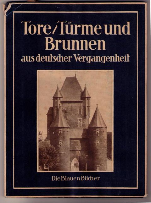 Hrsg. Der Verlag   Tore - Türme und Brunnen   
