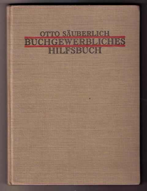 Säuberlich , Otto   Buchgewerbliches Hilfsbuch  