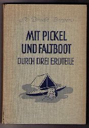 Brecht - Bergen , R.   Mit Pickel und  Faltboot  durch drei Erdteile  