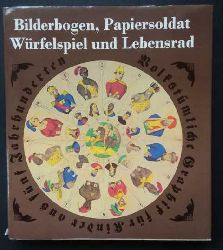 Vogel , Heiner    Bilderbogen, Papiersoldat, Wrfelspiel und Lebensrad  
