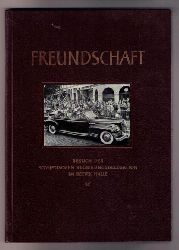 Hrsg. SED - Bezirksleitung Halle    Freundschaft - Besuch der sowjetischen Regierungsdeligation im Bezirk Halle ( Saale )    