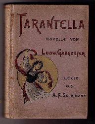 Ganghofer , Ludwig - Seligmann , A.   Tarantella   