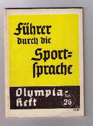 Hrsg " Propaganda- Ausschu fr die Olympischen Spiele 1936 "    Fhrer durch die Sportsprache  Heft 26  
