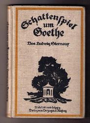Sternaux , Ludwig - Hauer , Dorothea    Schattenspiele  um Goethe  