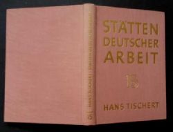 Tischert , Hans     Sttten Deutscher Arbeit  