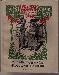 Hrsg. Siegert , Hans und Mller , Prof. Richard ( begrndet von Mller , Woldemar  )   Kalender  fr das Erzgebirge und das brige  Sachsen  1934  