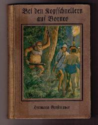 Gerstmayer , Hermann -         Erbert , Albert   Bei den Kopfschnellern auf Borneo  