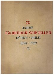 Hrsg. Hassler,Dr.Ing.Fr.  -  Scheuritzel,A.- Schug,R.     75 Jahre Gebrder Schoeller Dren , Rhld. 1854 - 1929  