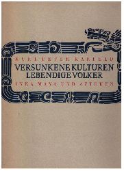 Krieckeberg , Walter -  Karfeld,Kurt Peter    Versunkene Kulturen - Lebendige Vlker - Inka  Maya und Azteken  