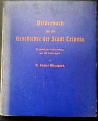 Wustmann , Dr. Gustav    Bilderbuch aus der Geschichte der Stadt Leipzig fr Alt und Jung  