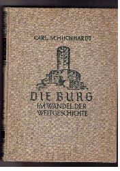 Schuchhardt , Prof. Dr.Carl   Die Burg im Wandel der Weltgeschichte  