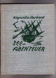 Hrsg. Kapitn Carl Herbert - Prof. Georg W. Rner ( Illustrator )   See - Abenteuer  