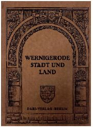 Hrsg. Magistrat der Stadt Wernigerode am Harz    Stadt Wernigerode und Kreis Grafschaft Wernigerode mit seinen Kurorten Ilsenburg und Schierke  