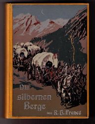Franc , R. H.  -  Bergen , Fritz    Die silbernen Berge   