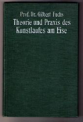 Fuchs,Prof.Dr. Gilbert    Theorie und Praxis des Kunstlaufes am Eise  