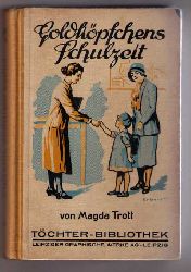 Trott, Magda - Oldenburg - Wiitig, L.   Goldkpfchens Schulzeit   