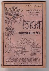 Hrsg. Brandler-Pracht, Karl- Schriftleiter Grobe - Wutischky   Psyche  ( Heft 7 / 7. Jahrgang  ) und Die uebersinnliche Welt Heft  / 31. Jahrgang 