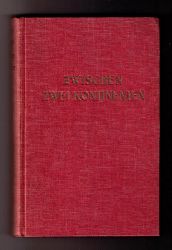 Prinz Wilhelm von Schweden   Zwischen zwei Kontinenten - Reiseschilderung aus dem heutigen Mittelamerika   