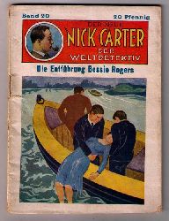 Nick Carter der Weltdekdektiv    Der Neue Nick Carter  -  Heft 20  - Die Entfhrung Besie Rogers    
