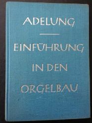 Adelung , Wolfgang   Einfhrung in den Orgelbau  