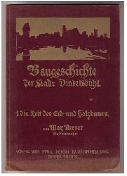 Neeser , Max     Baugeschichte der Stadt Dinkelsbhl - 1. Die Zeit des Erd - und Holzbaues  