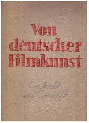 Koch , Heinrich und Braune , Rudolf    Von Deutscher Filmkunst  