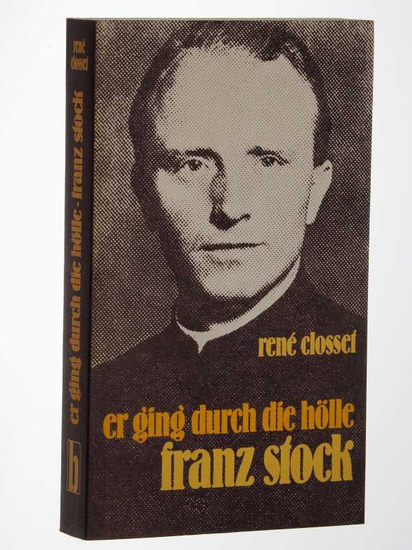 Closset, René:  Er ging durch die Hölle. Franz Stock. 