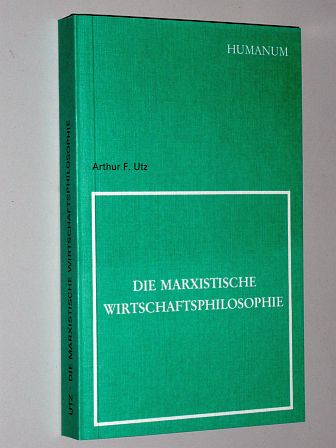 Utz, Arthur F.:  Die marxistische Wirtschaftsphilosophie. 