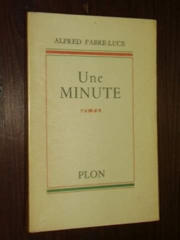 Fabre-Luce, Alfred:  Une Minute. Roman. 