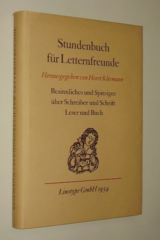 Kliemann, Horst (Hg.):  Stundenbuch für Letternfreunde. Besinnliches unb Spitziges über Schreiber u. Schrift, Leser und Buch. Gesammelt u. hrsg. von Horst Kliemann m. e. Vorw. von Ernst Penzoldt. 