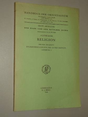   Religionsgeschichte des alten Orients. Lieferung 1: Mit Beitragen von Otto Eissfeldt, Johannes Hempel, Heinrich Otten, Eberhard Otto. 