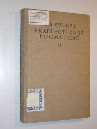 Pesch, Christian SJ:  De Deo Uno secundam naturam. De Deo Trino secundam personas. (Praelectiones dogmaticae, Tomus II). 